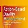 Action-Based Quality Management: Strategy and Tools for Continuous Improvement