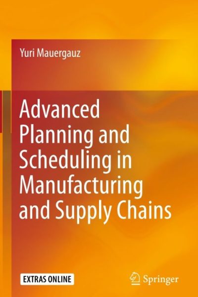 Advanced Planning and Scheduling in Manufacturing and Supply Chains