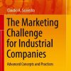 The Marketing Challenge for Industrial Companies: Advanced Concepts and Practices