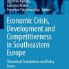 Economic Crisis, Development and Competitiveness in Southeastern Europe: Theoretical Foundations and Policy Issues