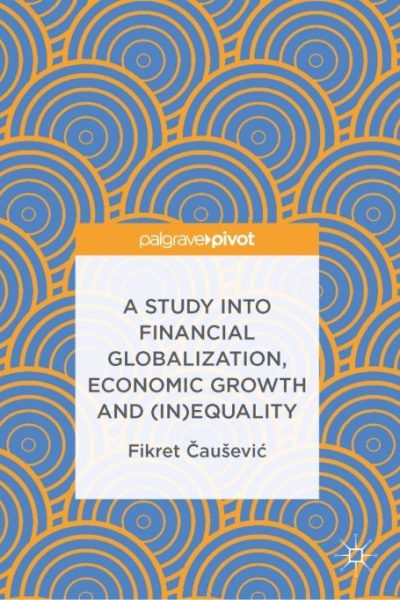 A Study into Financial Globalization, Economic Growth and (In)Equality
