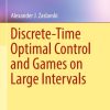 Discrete-Time Optimal Control and Games on Large Intervals