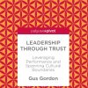Leadership through Trust: Leveraging Performance and Spanning Cultural Boundaries