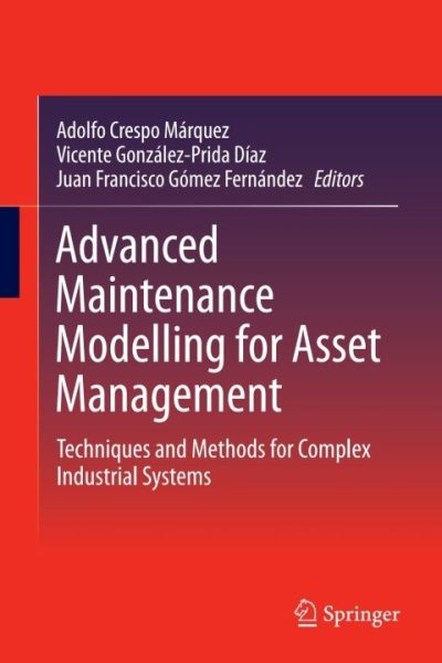 Advanced Maintenance Modelling for Asset Management: Techniques and Methods for Complex Industrial Systems