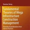 Fundamental Theories of Mega Infrastructure Construction Management: Theoretical Considerations from Chinese Practices