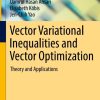 Vector Variational Inequalities and Vector Optimization: Theory and Applications