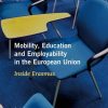 Mobility, Education and Employability in the European Union: Inside Erasmus