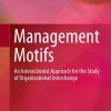 Management Motifs: An Interactionist Approach for the Study of Organizational Interchange