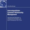 Internetgestütztes Customer Relationship Management: Internationale Fallstudien zu erfolgreichen Konzepten und deren Umsetzung in der Praxis