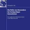 Die Rolle von Anwendern bei hochgradigen Innovationen: Eine explorative Fallstudienanalyse in der Medizintechnik