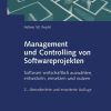 Management und Controlling von Softwareprojekten: Software wirtschaftlich auswählen, entwickeln, einsetzen und nutzen