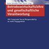 Betriebswirtschaftslehre und gesellschaftliche Verantwortung: Mit Corporate Social Responsibility zu mehr Engagement