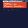 Methoden der Marketing-Forschung: Grundlagen und Praxisbeispiele