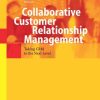 Collaborative Customer Relationship Management: Taking CRM to the Next Level