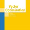 Vector Optimization: Theory, Applications, and Extensions