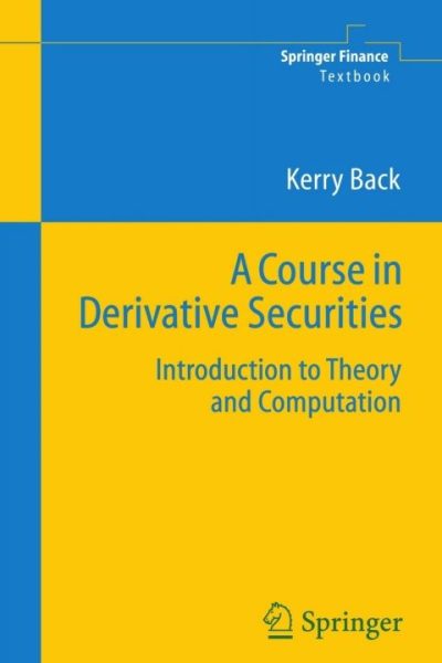 A Course in Derivative Securities: Introduction to Theory and Computation