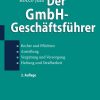 Der GmbH-Geschäftsführer: Rechte und Pflichten, Anstellung, Vergütung und Versorgung, Haftung und Strafbarkeit