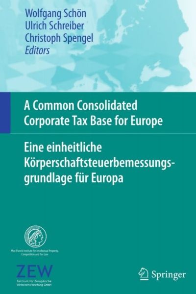 A Common Consolidated Corporate Tax Base for Europe  Eine einheitliche Körperschaftsteuerbemessungsgrundlage für Europa