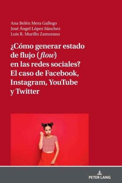 ¿Cómo generar estado de flujo (flow) en las redes sociales? El caso de Facebook, Instagram, YouTube y Twitter