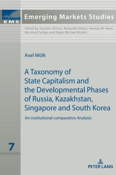 A taxonomy of state capitalism: The developmental phases of Russia, Kazakhstan, South Korea and Singapore - a comparative institutional analysis