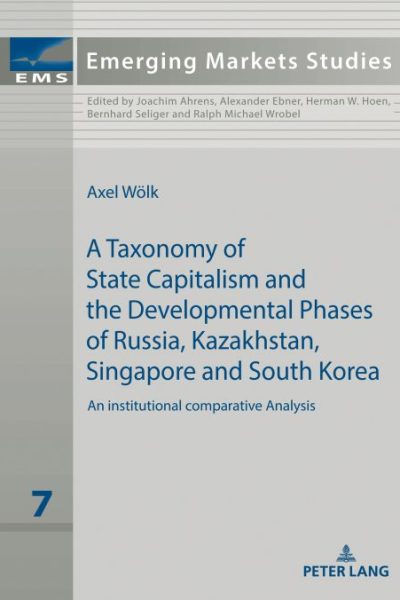 A taxonomy of state capitalism: The developmental phases of Russia, Kazakhstan, South Korea and Singapore - a comparative institutional analysis