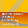The Seven Principles of WOM and Buzz Marketing: Crossing the Tipping Point
