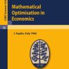 Mathematical Optimisation in Economics: Lectures given at a Summer School of the Centro Internazionale Matematico Estivo (C.I.M.E.) held in L'Aquila, Italy, August 29-September 7, 1965