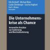 Die Unternehmenskrise als Chance: Innovative Ansätze zur Sanierung und Restrukturierung