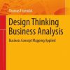 Design Thinking Business Analysis: Business Concept Mapping Applied
