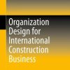 Organization Design for International Construction Business