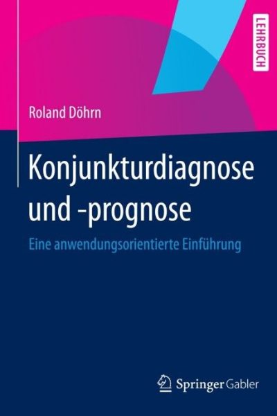 Konjunkturdiagnose und -prognose: Eine anwendungsorientierte Einführung