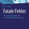 Fatale Fehler: Oder warum Organisationen ein Fehlermanagement brauchen