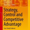 Strategy, Control and Competitive Advantage: Case Study Evidence