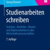 Studienarbeiten schreiben: Seminar-, Bachelor-, Master- und Diplomarbeiten in den Wirtschaftswissenschaften