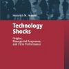 Technology Shocks: Origins, Managerial Responses, and Firm Performance
