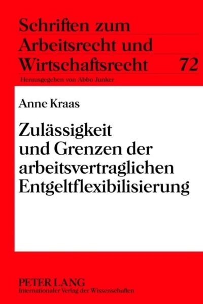 Zulaessigkeit und Grenzen der arbeitsvertraglichen Entgeltflexibilisierung