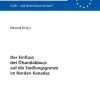 Der Einfluss des Oelsandabbaus auf die Siedlungsgrenze im Norden Kanadas