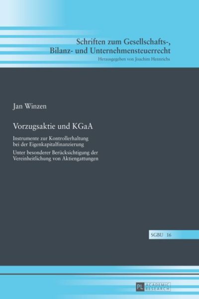 Vorzugsaktie und KGaA: Instrumente zur Kontrollerhaltung bei der Eigenkapitalfinanzierung- Unter besonderer Beruecksichtigung der Vereinheitlichung von Aktiengattungen