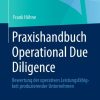 Praxishandbuch Operational Due Diligence: Bewertung der operativen Leistungsfähigkeit produzierender Unternehmen