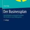 Der Businessplan: Geschäftspläne professionell erstellen Mit Checklisten und Fallbeispielen