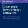 Steuerung in Dienstleistungsnetzwerken: Ein Ansatz für ein integriertes Qualitätsinformationssystem