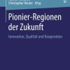Pionier-Regionen der Zukunft: Innovation, Qualität und Kooperation