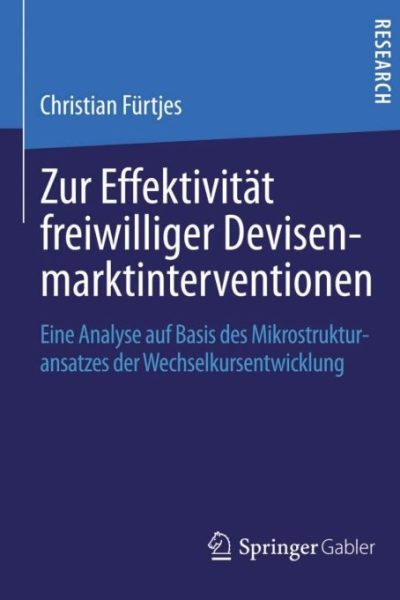 Zur Effektivität freiwilliger Devisenmarktinterventionen: Eine Analyse auf Basis des Mikrostrukturansatzes der Wechselkursentwicklung