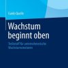 Wachstum beginnt oben: Treibstoff für unternehmerische Wachstumsmotoren