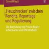 ‚Heuschrecken‘ zwischen Rendite, Reportage und Regulierung: Die Bedeutung von Private Equity in Ökonomie und Öffentlichkeit
