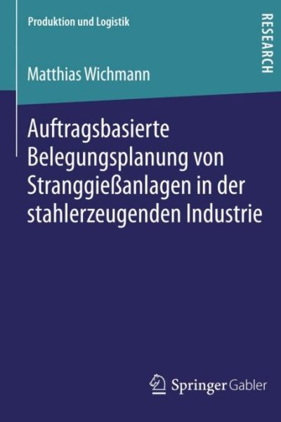 Auftragsbasierte Belegungsplanung von Stranggießanlagen in der stahlerzeugenden Industrie