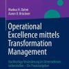 Operational Excellence mittels Transformation Management: Nachhaltige Veränderung im Unternehmen sicherstellen – Ein Praxisratgeber