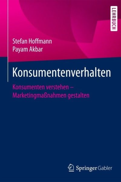 Konsumentenverhalten: Konsumenten verstehen – Marketingmaßnahmen gestalten