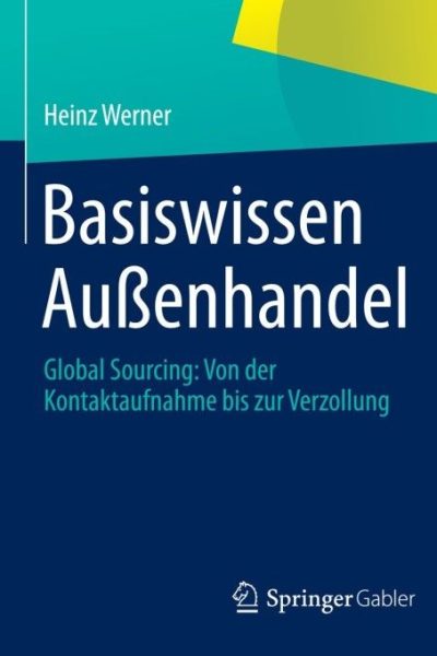 Basiswissen Außenhandel: Global Sourcing: Von der Kontaktaufnahme bis zur Verzollung