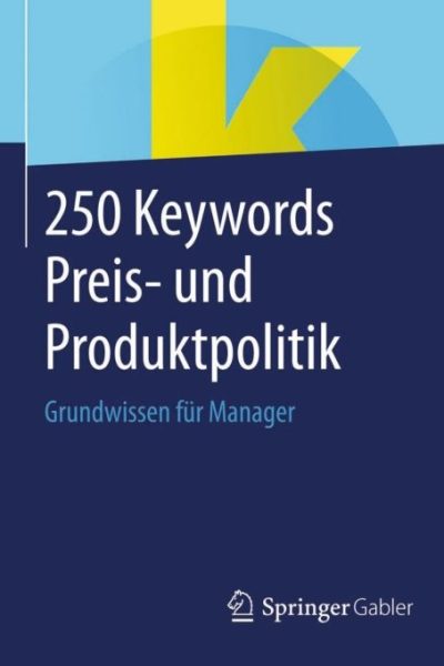 250 Keywords Preis- und Produktpolitik: Grundwissen für Manager